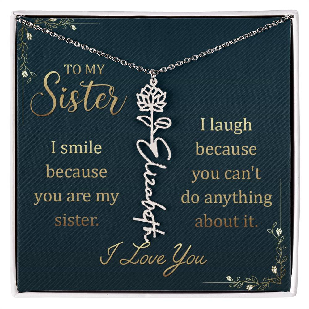 To My Sister, I Smile Because You Are My Sister Flower Name Necklace – Gift for Sister