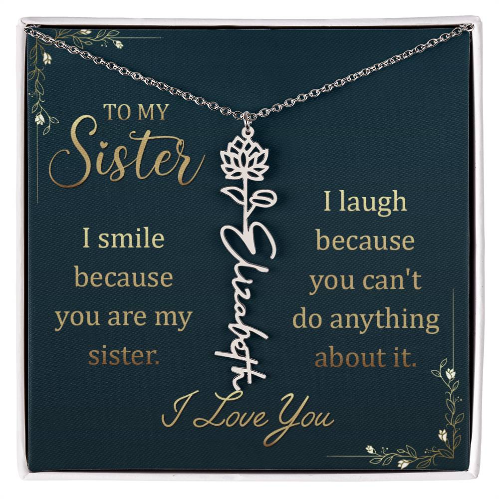 To My Sister, I Smile Because You Are My Sister - Flower Name Necklace - Gift for Sister