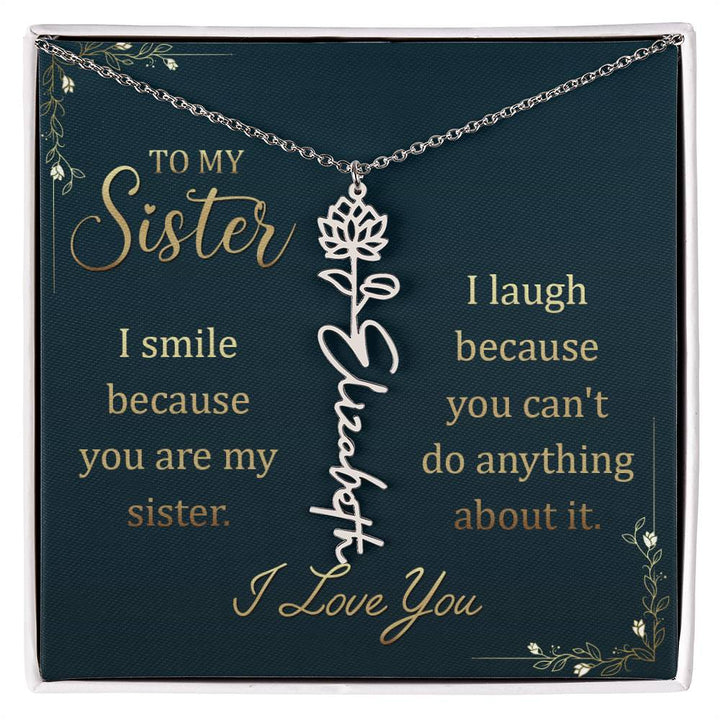 To My Sister, I Smile Because You Are My Sister Flower Name Necklace – Gift for Sister