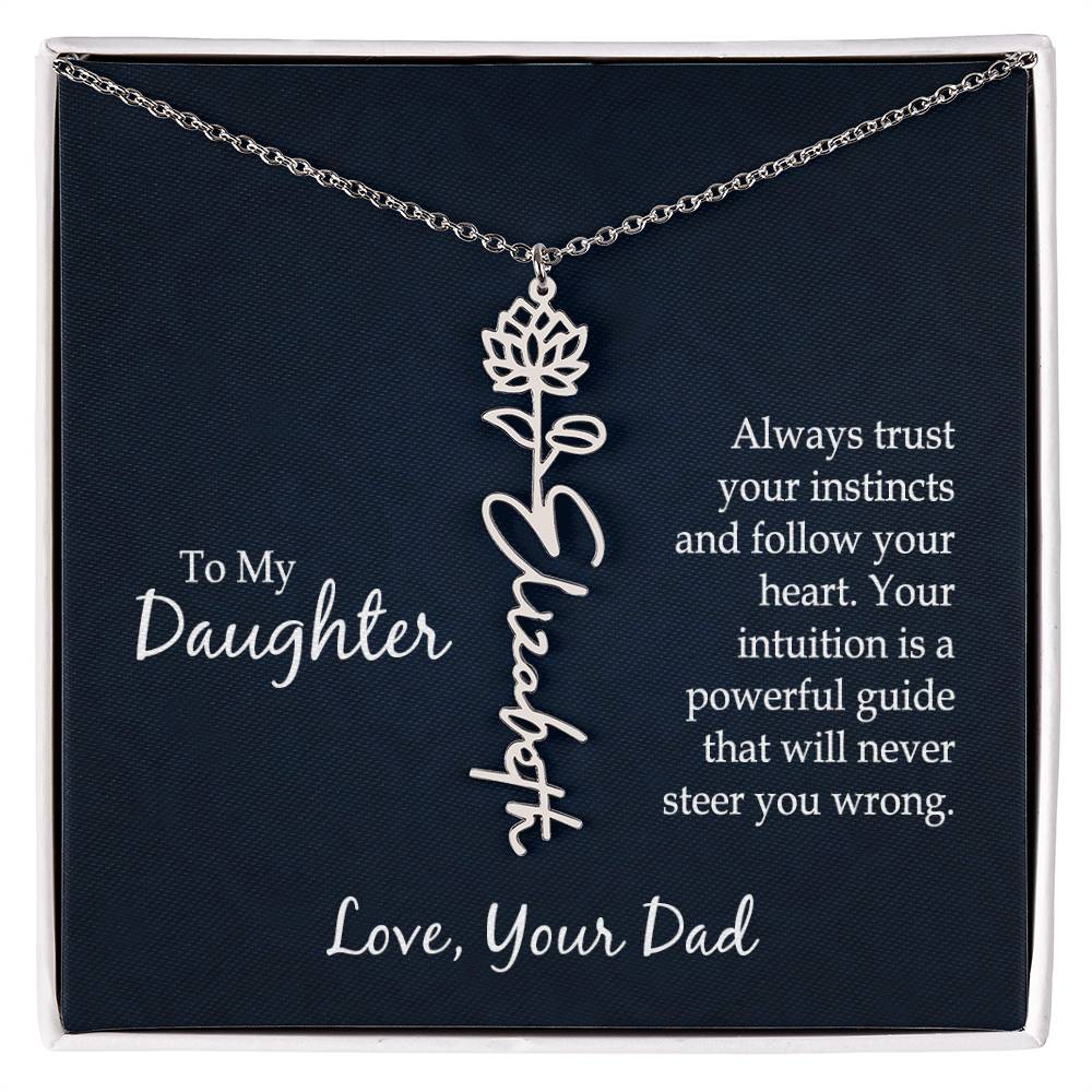 To My To My Daughter, Always Trust Your Instincts & Follow Your Heart - Flower Name Necklace - Gift for Daughter