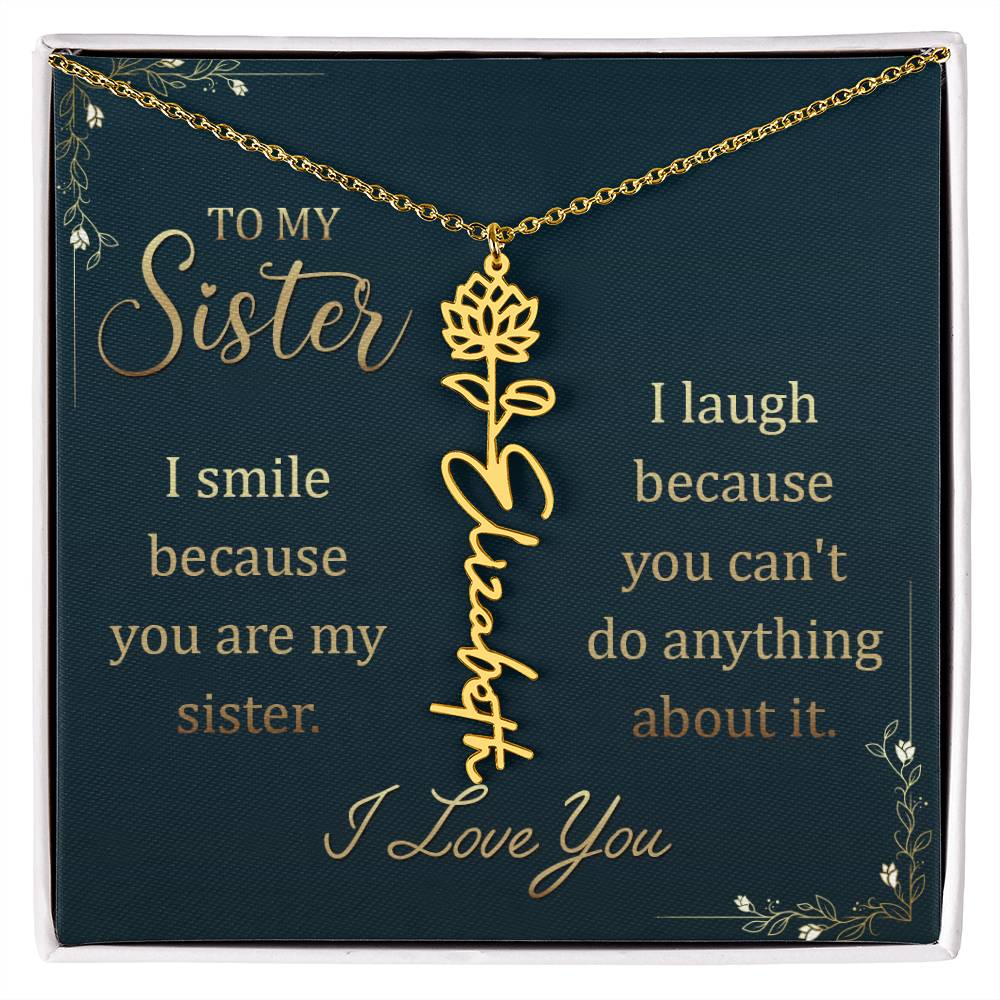 To My Sister, I Smile Because You Are My Sister Flower Name Necklace – Gift for Sister