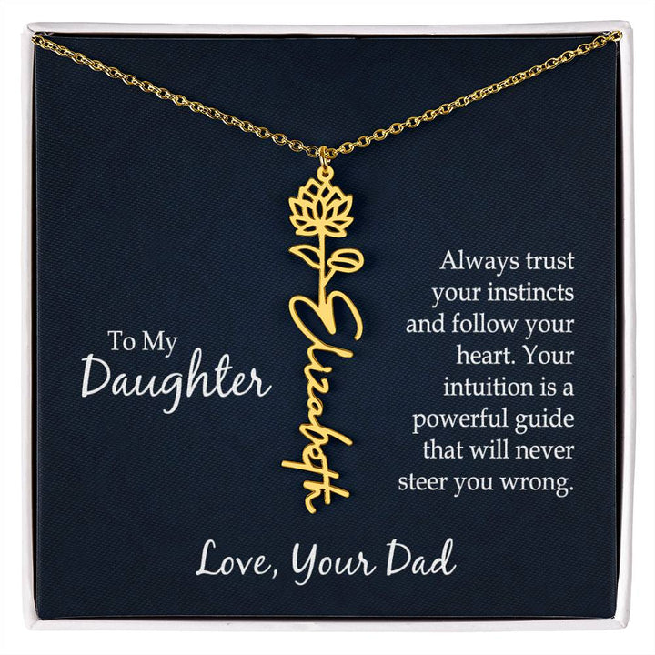 To My Daughter, Always Trust Your Instincts &amp; Follow Your Heart Flower Name Necklace – Gift for Daughter
