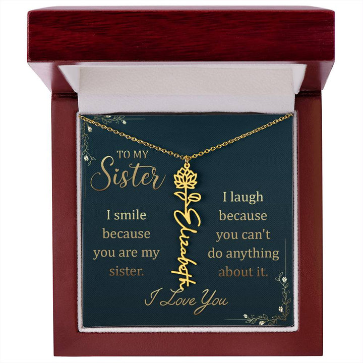 To My Sister, I Smile Because You Are My Sister Flower Name Necklace – Gift for Sister