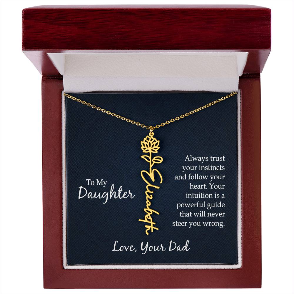 To My To My Daughter, Always Trust Your Instincts & Follow Your Heart - Flower Name Necklace - Gift for Daughter