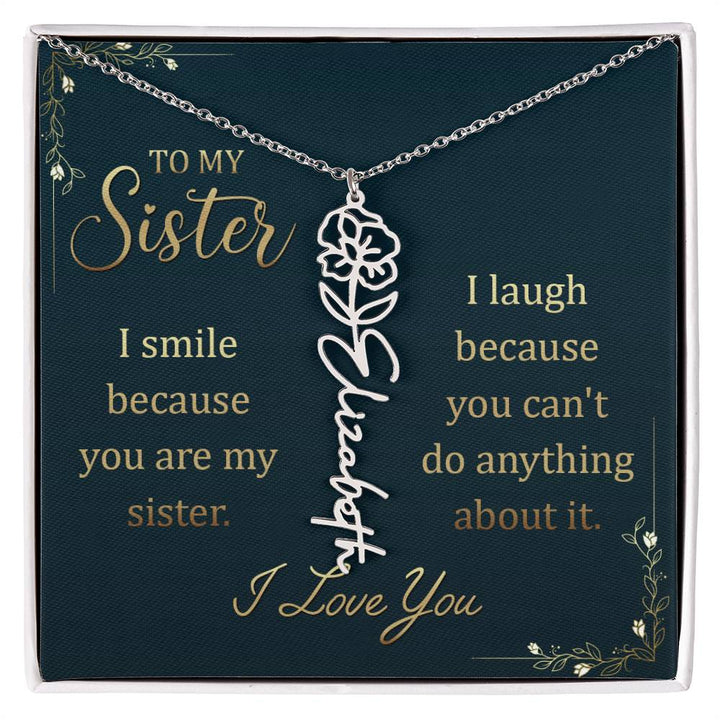 To My Sister, I Smile Because You Are My Sister Flower Name Necklace – Gift for Sister