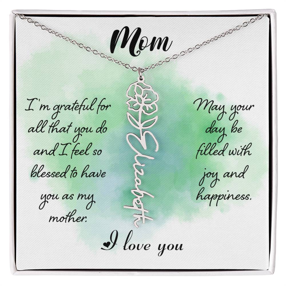 Mom, I'm Grateful For All That You Do & I Feel So Blessed To Have You As My Mother - Flower Name Necklace - Gift for Mom