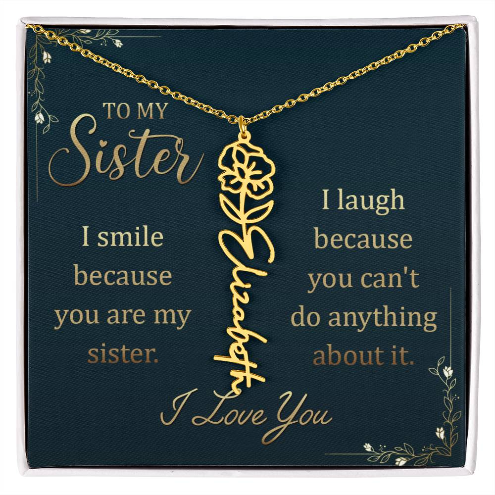 To My Sister, I Smile Because You Are My Sister - Flower Name Necklace - Gift for Sister