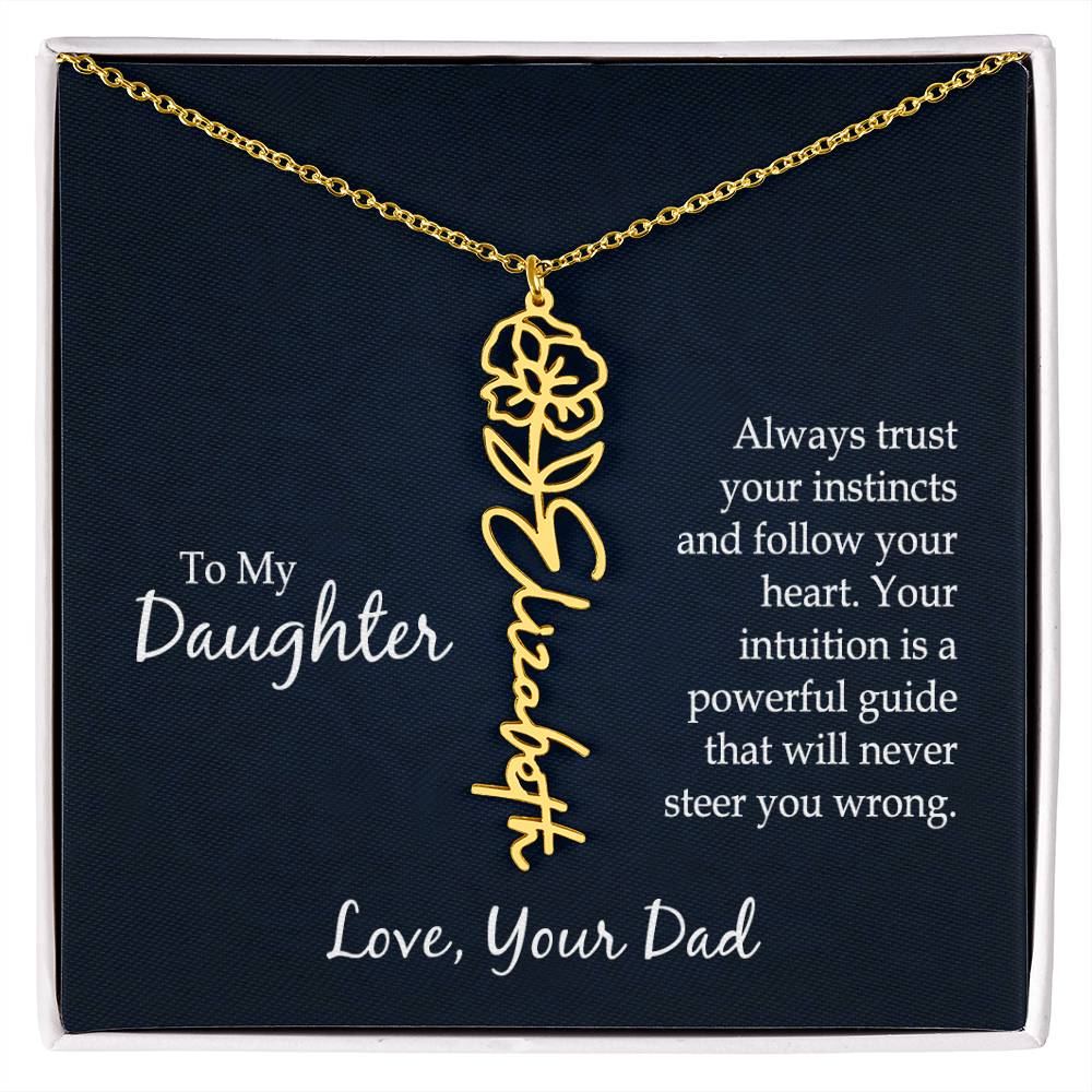 To My To My Daughter, Always Trust Your Instincts & Follow Your Heart - Flower Name Necklace - Gift for Daughter