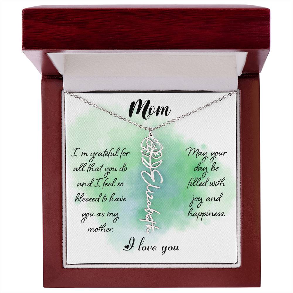 Mom, I'm Grateful For All That You Do & I Feel So Blessed To Have You As My Mother - Flower Name Necklace - Gift for Mom