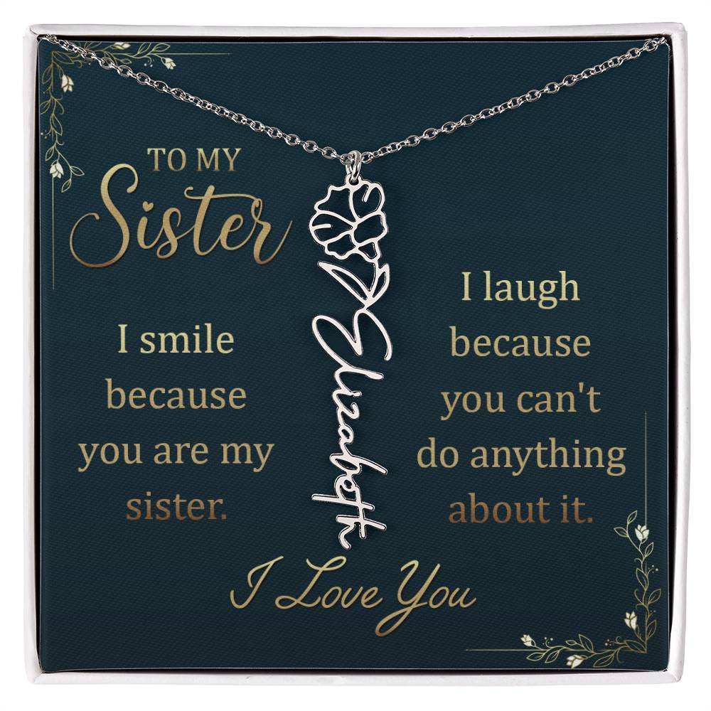 To My Sister, I Smile Because You Are My Sister - Flower Name Necklace - Gift for Sister