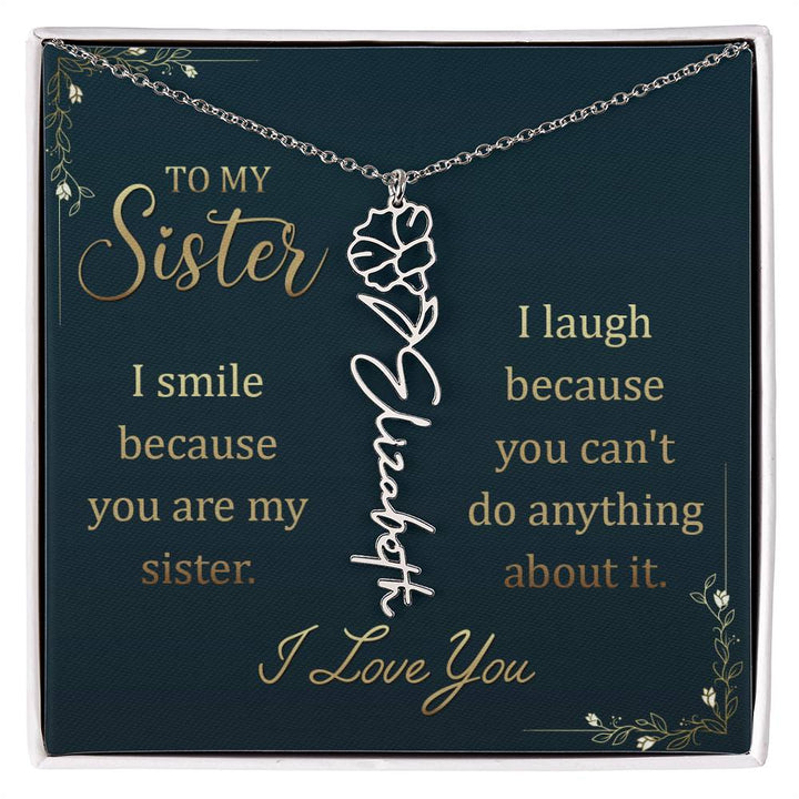 To My Sister, I Smile Because You Are My Sister Flower Name Necklace – Gift for Sister