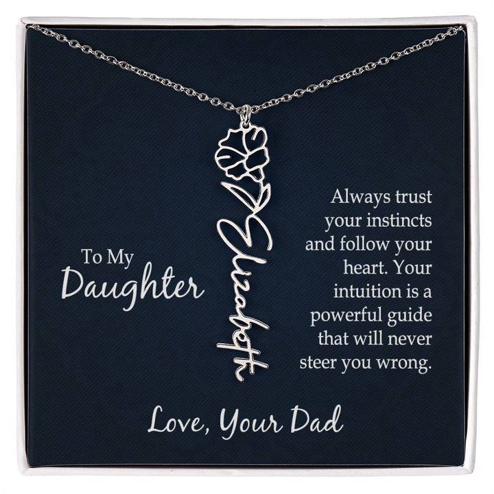To My Daughter, Always Trust Your Instincts &amp; Follow Your Heart Flower Name Necklace – Gift for Daughter