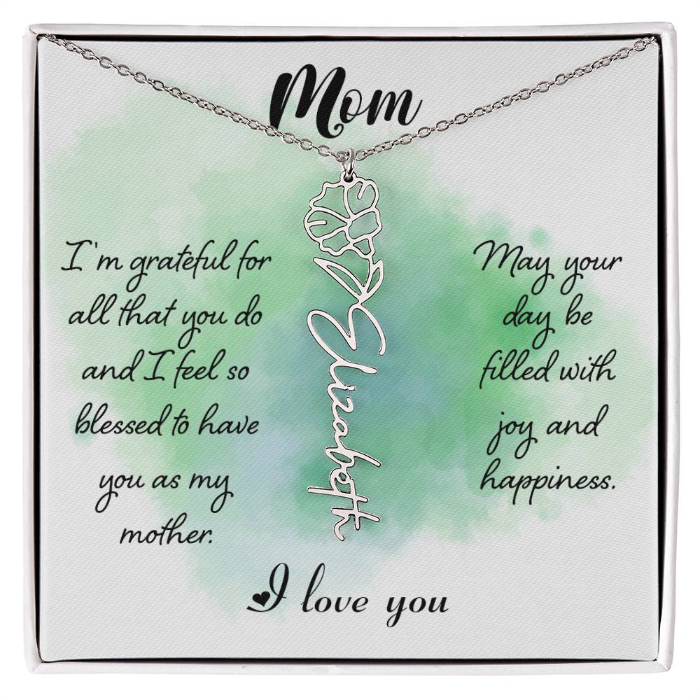 Mom, I'm Grateful For All That You Do & I Feel So Blessed To Have You As My Mother - Flower Name Necklace - Gift for Mom