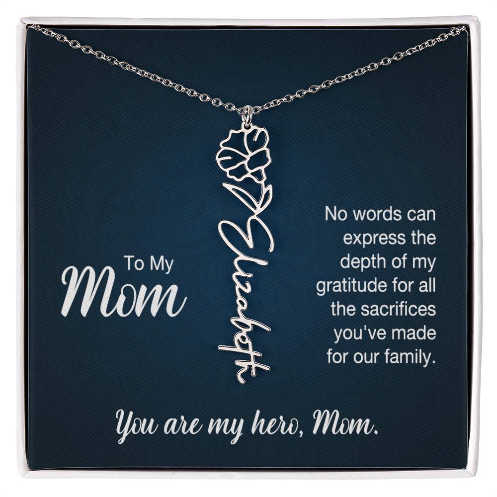 To My Mom, No Words Can Express The Depth Of My Gratitude For All The Sacrifices You've Made For Our Family - Flower Name Necklace - Gift for Mom