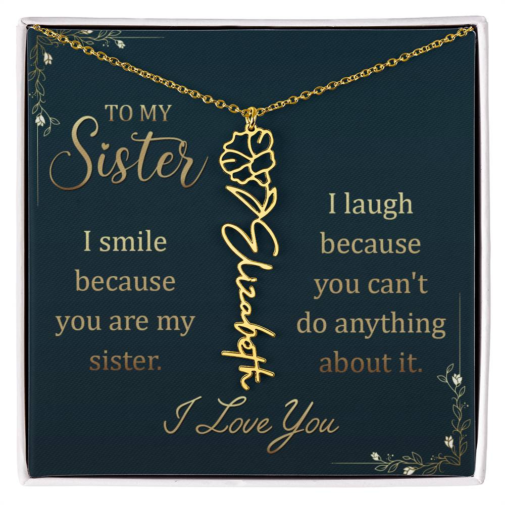 To My Sister, I Smile Because You Are My Sister Flower Name Necklace – Gift for Sister