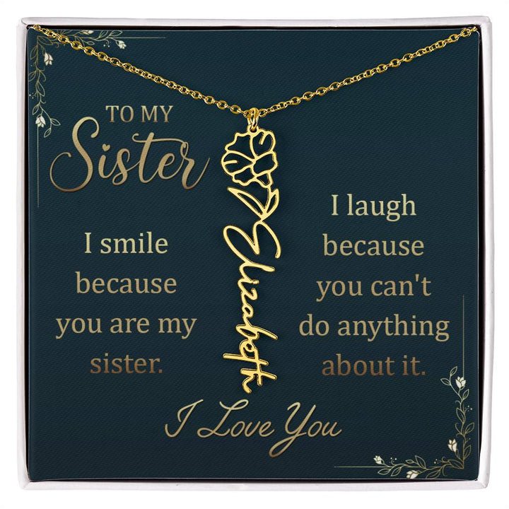 To My Sister, I Smile Because You Are My Sister Flower Name Necklace – Gift for Sister