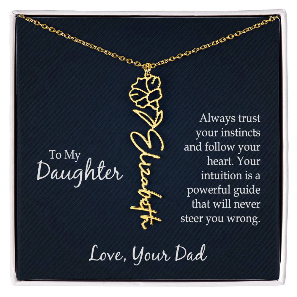 To My To My Daughter, Always Trust Your Instincts & Follow Your Heart - Flower Name Necklace - Gift for Daughter