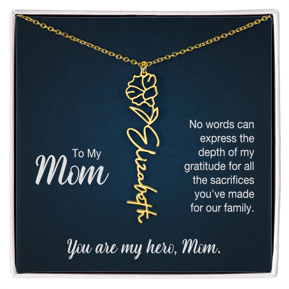 To My Mom, No Words Can Express The Depth Of My Gratitude For All The Sacrifices You've Made For Our Family - Flower Name Necklace - Gift for Mom