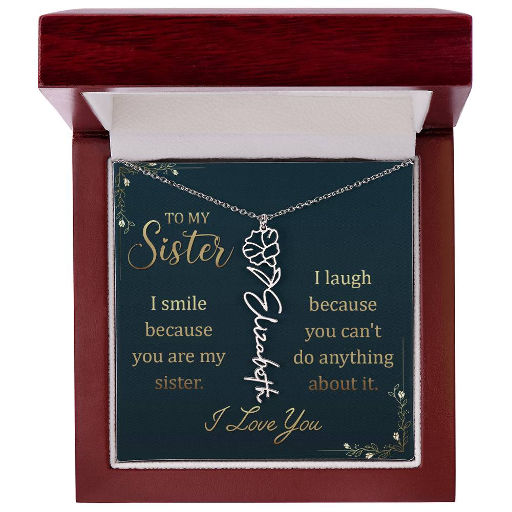 To My Sister, I Smile Because You Are My Sister - Flower Name Necklace - Gift for Sister