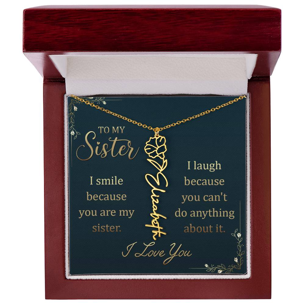 To My Sister, I Smile Because You Are My Sister - Flower Name Necklace - Gift for Sister