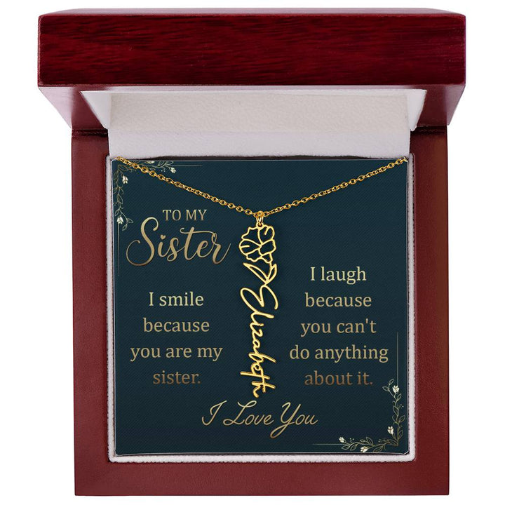 To My Sister, I Smile Because You Are My Sister Flower Name Necklace – Gift for Sister