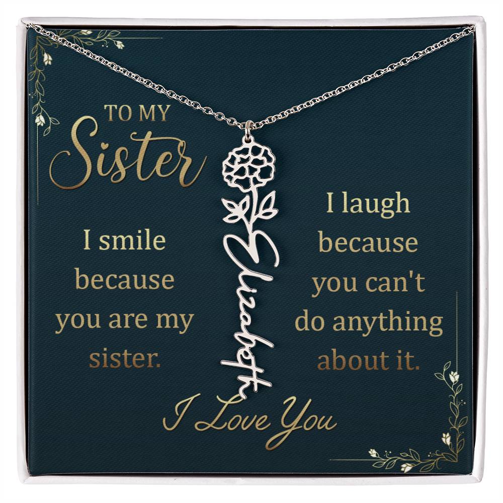 To My Sister, I Smile Because You Are My Sister Flower Name Necklace – Gift for Sister