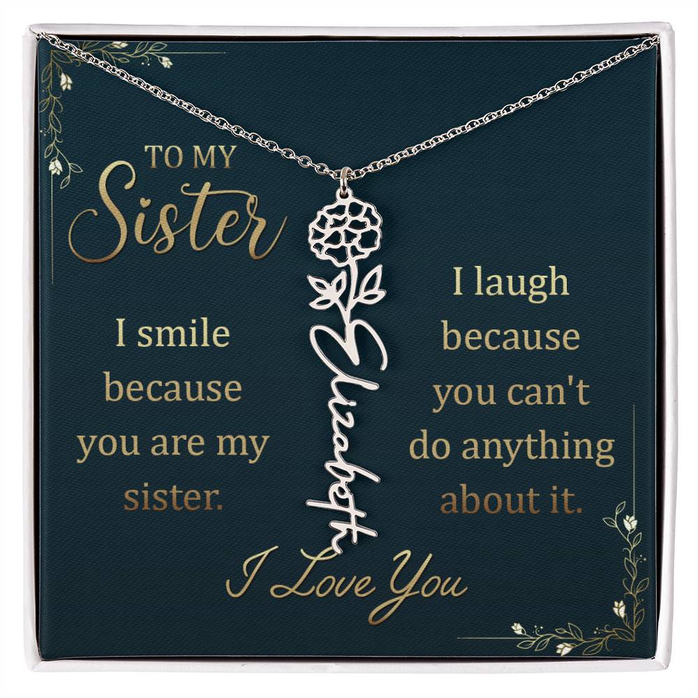 To My Sister, I Smile Because You Are My Sister - Flower Name Necklace - Gift for Sister