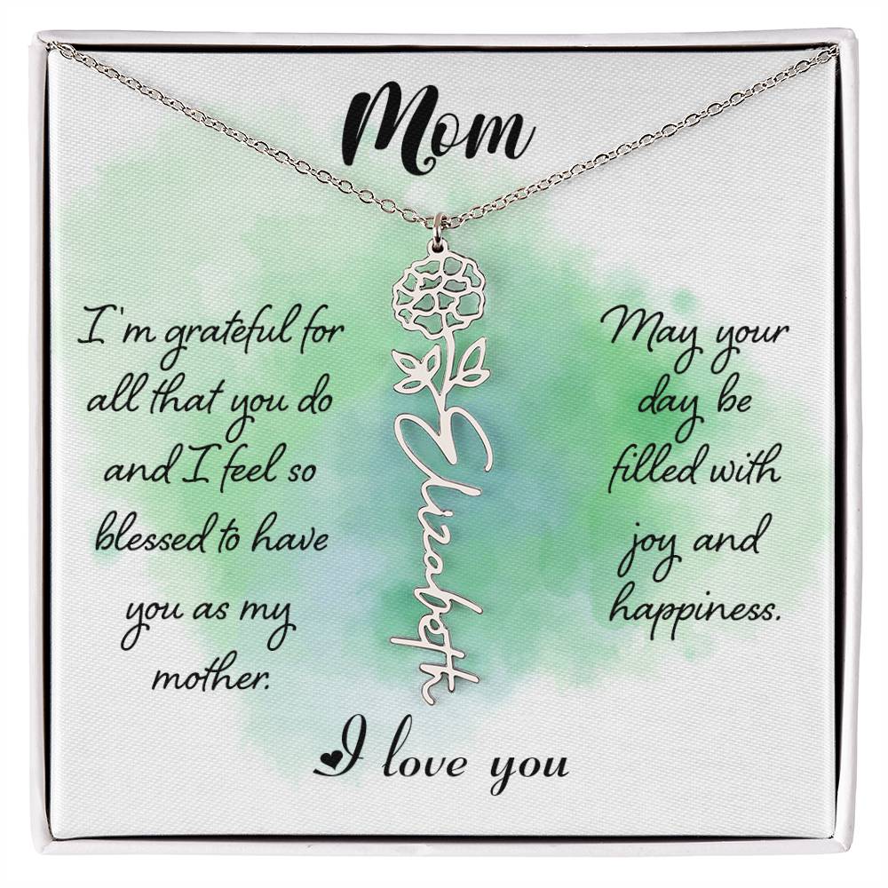 Mom, I'm Grateful For All That You Do & I Feel So Blessed To Have You As My Mother - Flower Name Necklace - Gift for Mom