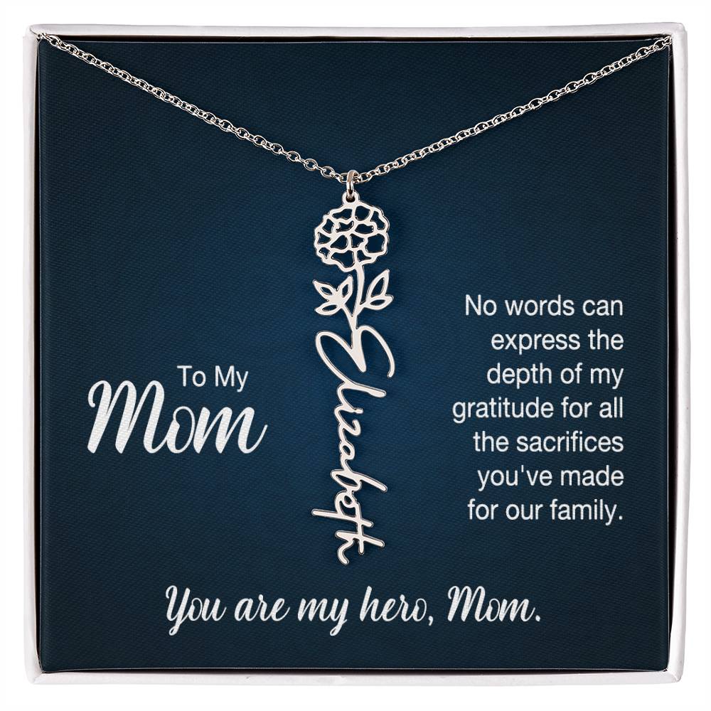 To My Mom, No Words Can Express The Depth Of My Gratitude For All The Sacrifices You've Made For Our Family - Flower Name Necklace - Gift for Mom