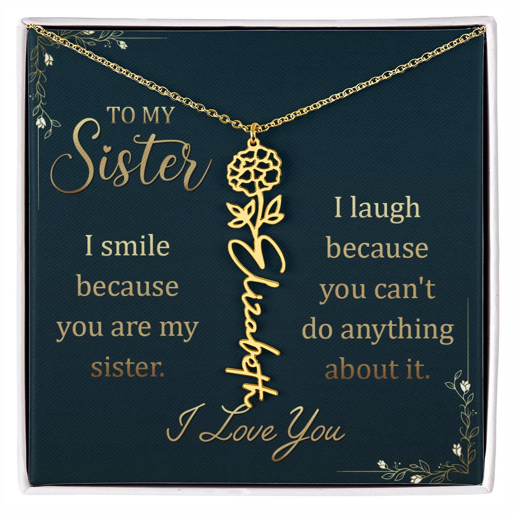 To My Sister, I Smile Because You Are My Sister Flower Name Necklace – Gift for Sister