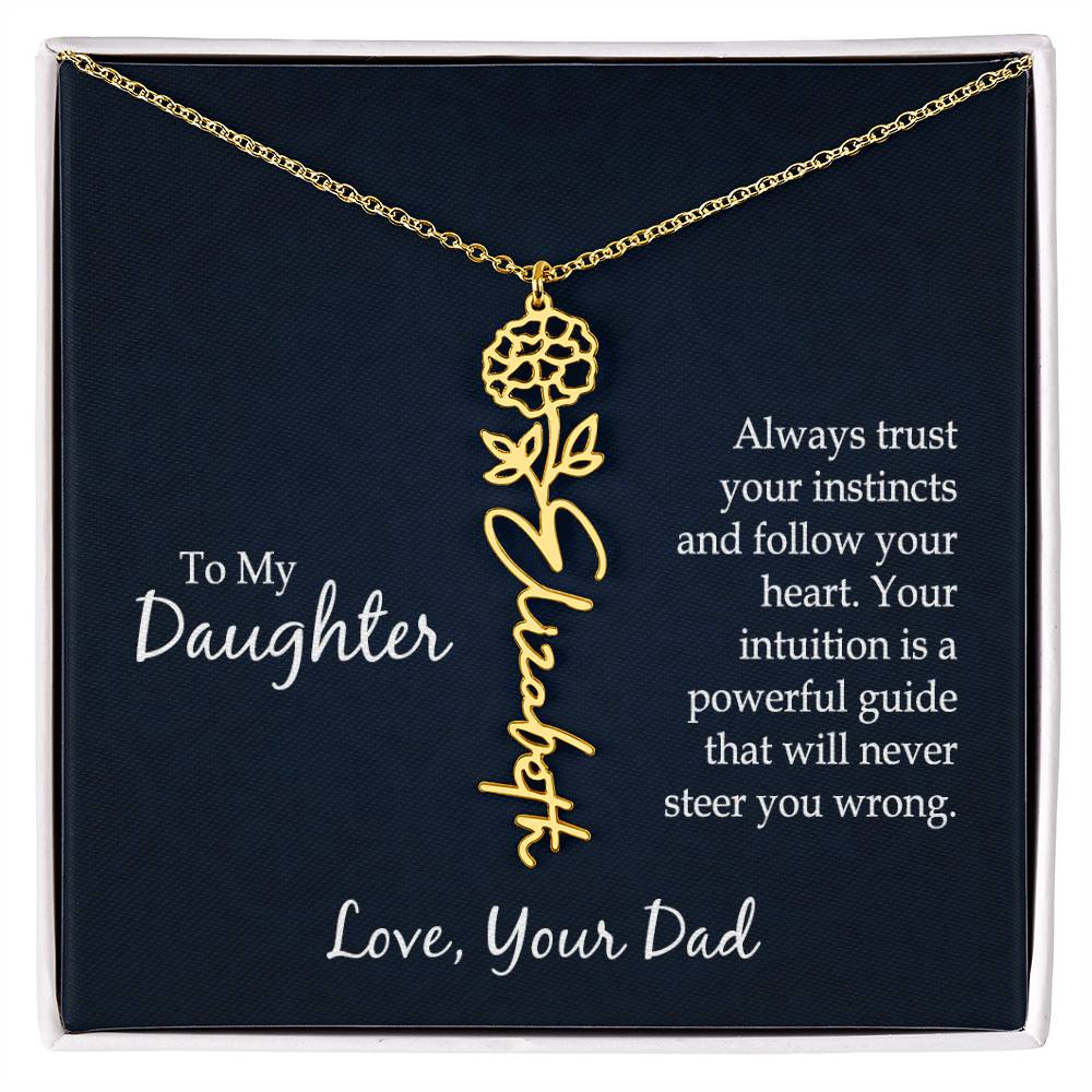 To My To My Daughter, Always Trust Your Instincts & Follow Your Heart - Flower Name Necklace - Gift for Daughter