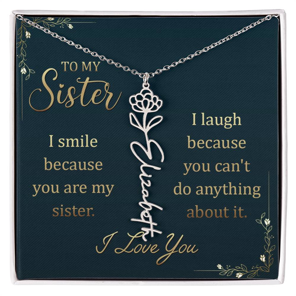 To My Sister, I Smile Because You Are My Sister - Flower Name Necklace - Gift for Sister