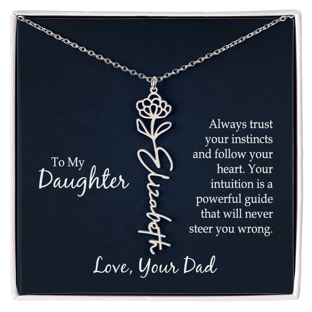 To My To My Daughter, Always Trust Your Instincts & Follow Your Heart - Flower Name Necklace - Gift for Daughter