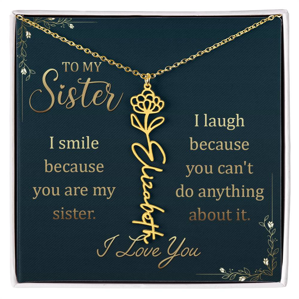 To My Sister, I Smile Because You Are My Sister - Flower Name Necklace - Gift for Sister