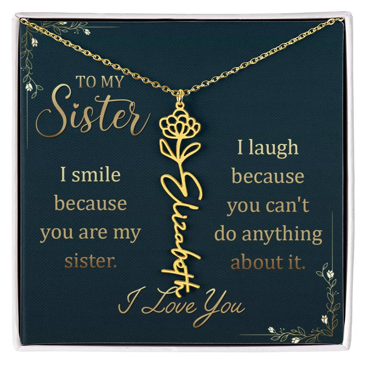 To My Sister, I Smile Because You Are My Sister Flower Name Necklace – Gift for Sister