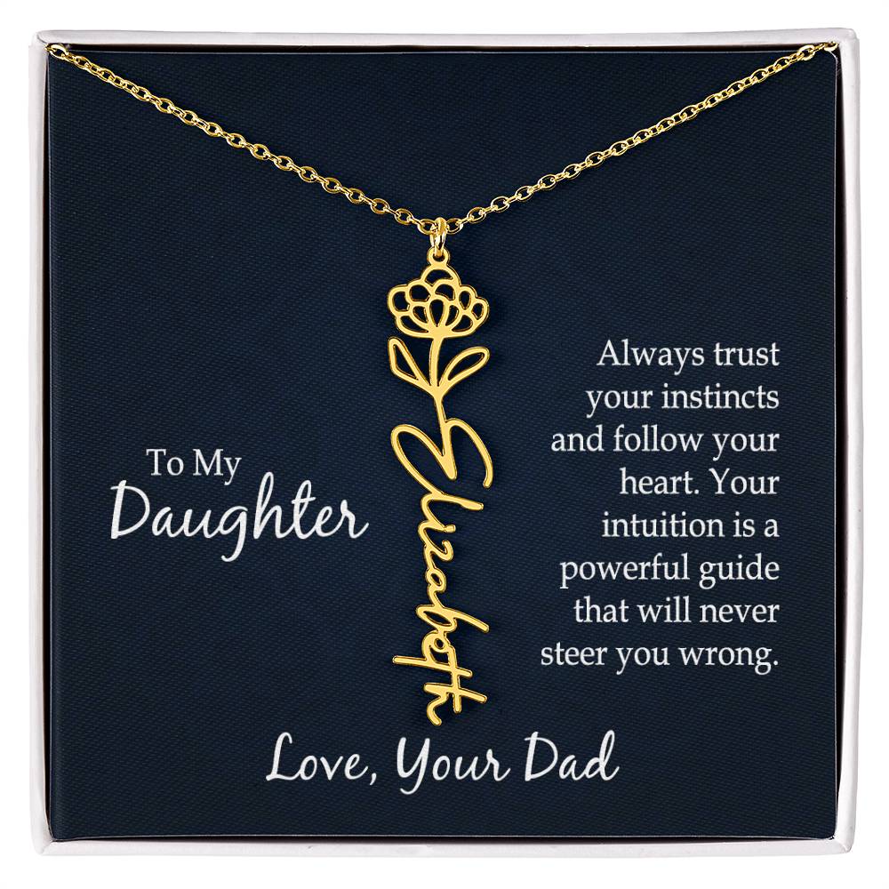 To My To My Daughter, Always Trust Your Instincts & Follow Your Heart - Flower Name Necklace - Gift for Daughter