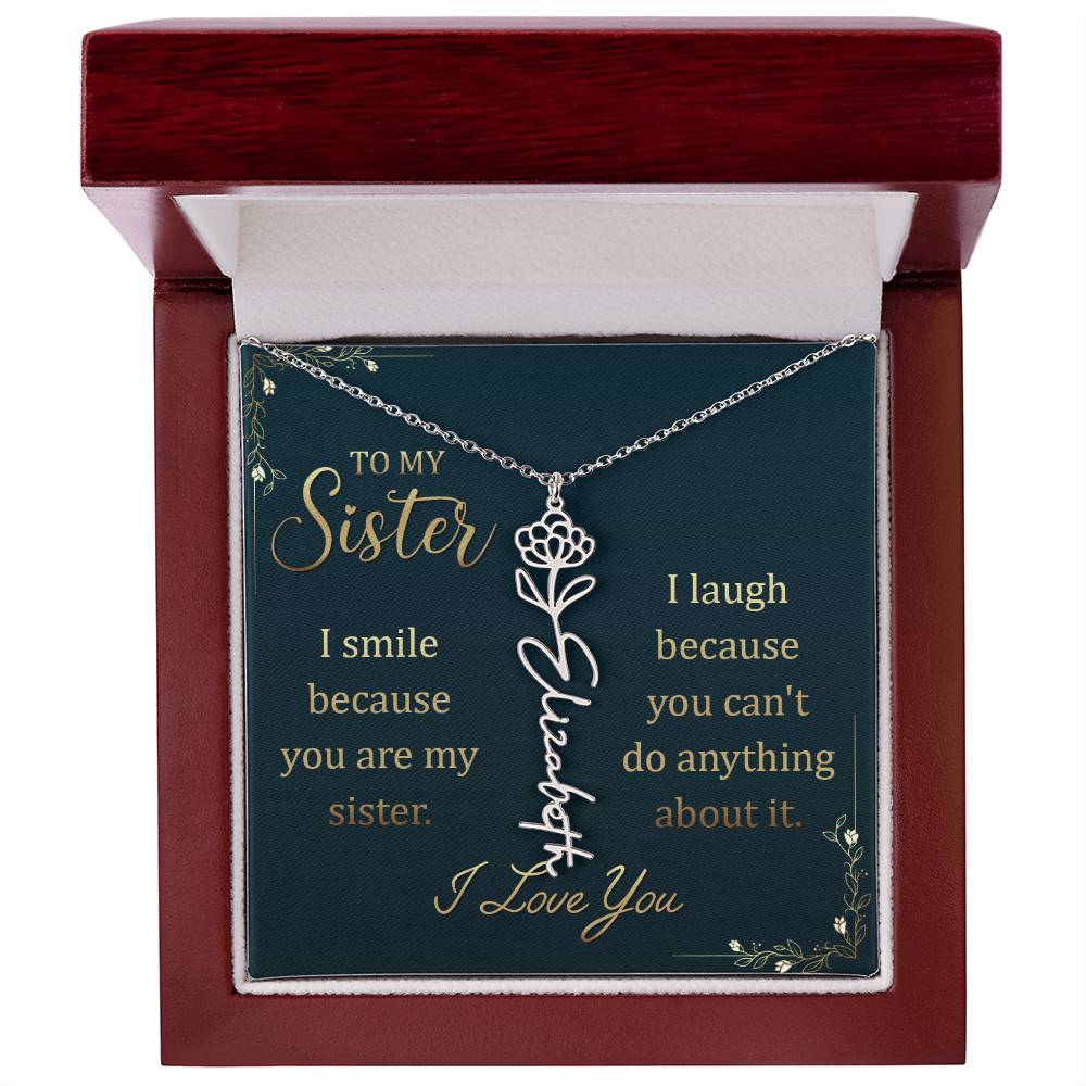 To My Sister, I Smile Because You Are My Sister - Flower Name Necklace - Gift for Sister