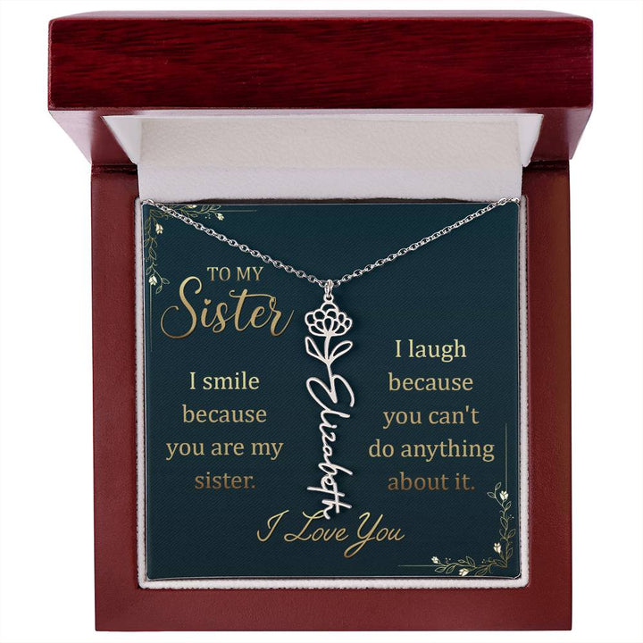 To My Sister, I Smile Because You Are My Sister Flower Name Necklace – Gift for Sister