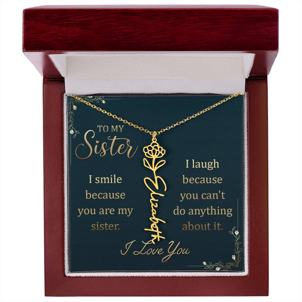 To My Sister, I Smile Because You Are My Sister Flower Name Necklace – Gift for Sister