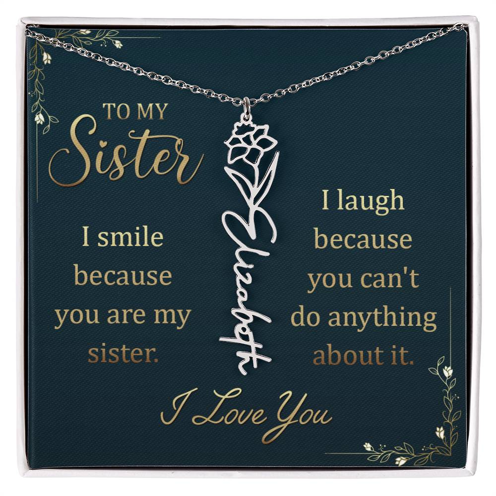 To My Sister, I Smile Because You Are My Sister Flower Name Necklace – Gift for Sister