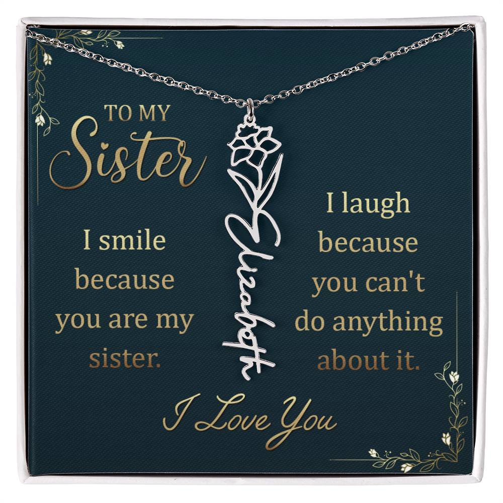 To My Sister, I Smile Because You Are My Sister - Flower Name Necklace - Gift for Sister