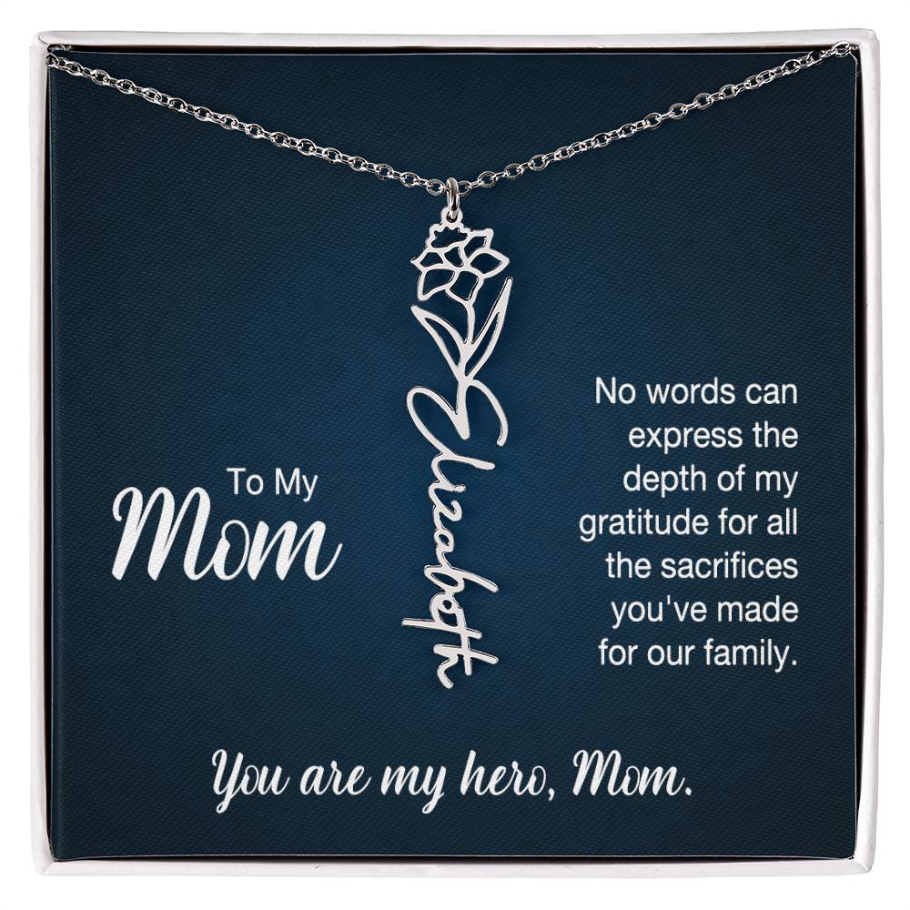 To My Mom, No Words Can Express The Depth Of My Gratitude For All The Sacrifices You've Made For Our Family - Flower Name Necklace - Gift for Mom