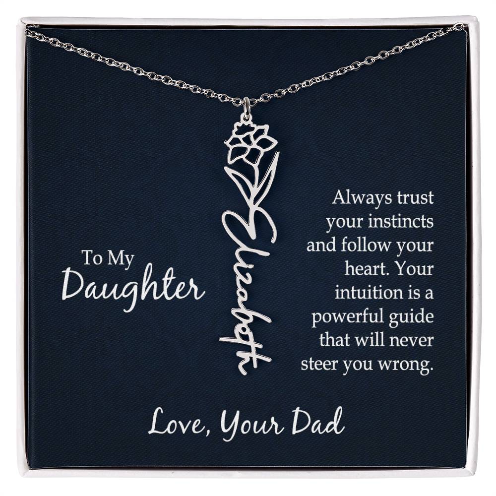 To My To My Daughter, Always Trust Your Instincts & Follow Your Heart - Flower Name Necklace - Gift for Daughter