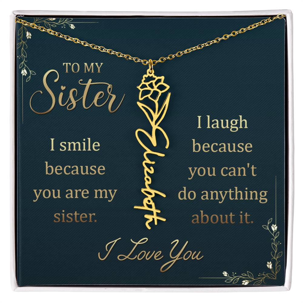 To My Sister, I Smile Because You Are My Sister Flower Name Necklace – Gift for Sister