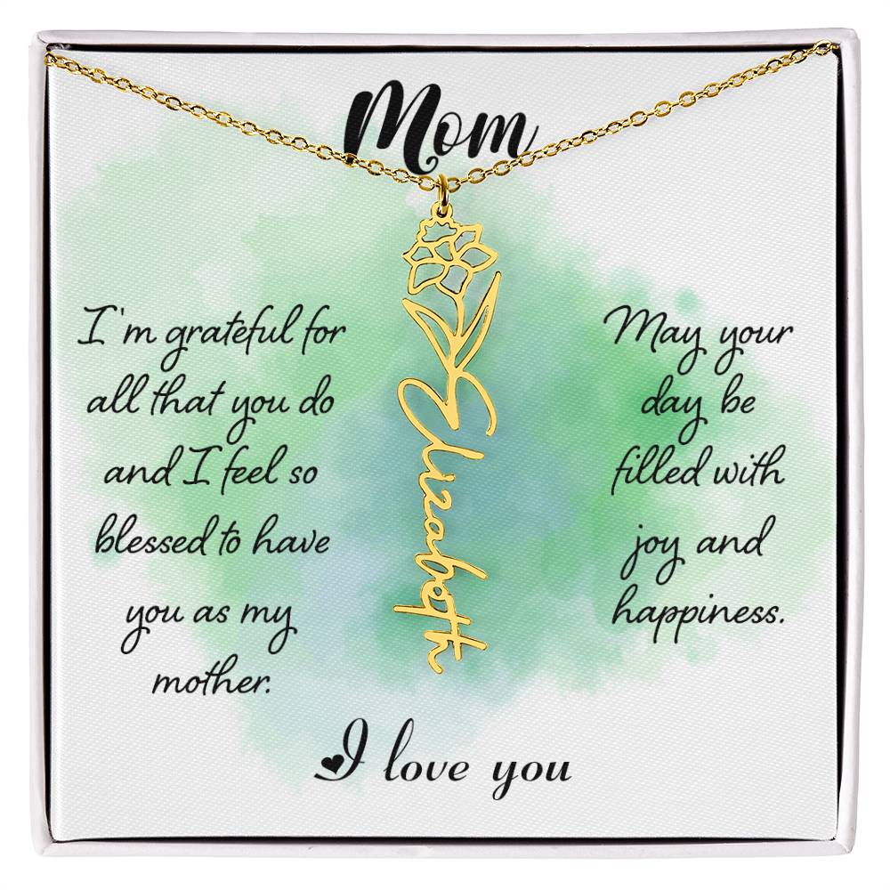 Mom, I'm Grateful For All That You Do & I Feel So Blessed To Have You As My Mother - Flower Name Necklace - Gift for Mom