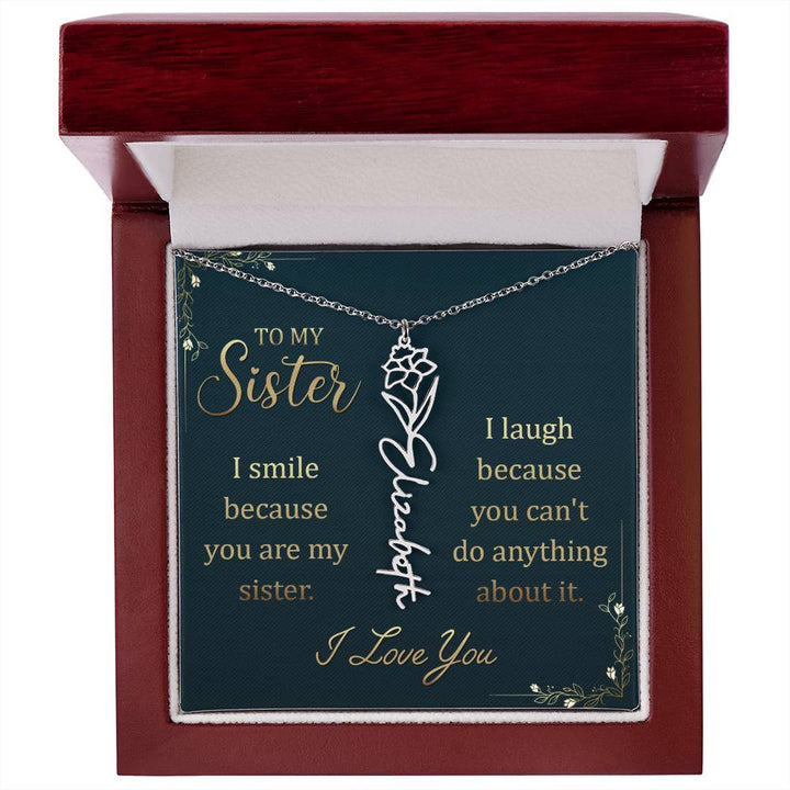 To My Sister, I Smile Because You Are My Sister Flower Name Necklace – Gift for Sister