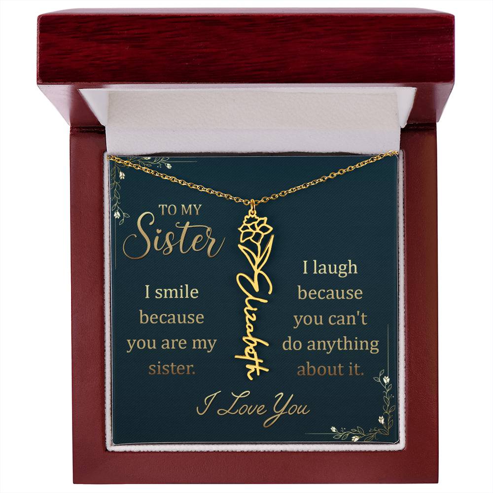 To My Sister, I Smile Because You Are My Sister - Flower Name Necklace - Gift for Sister