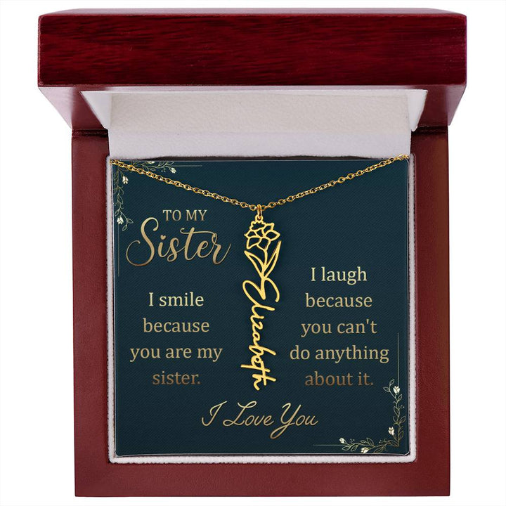 To My Sister, I Smile Because You Are My Sister Flower Name Necklace – Gift for Sister