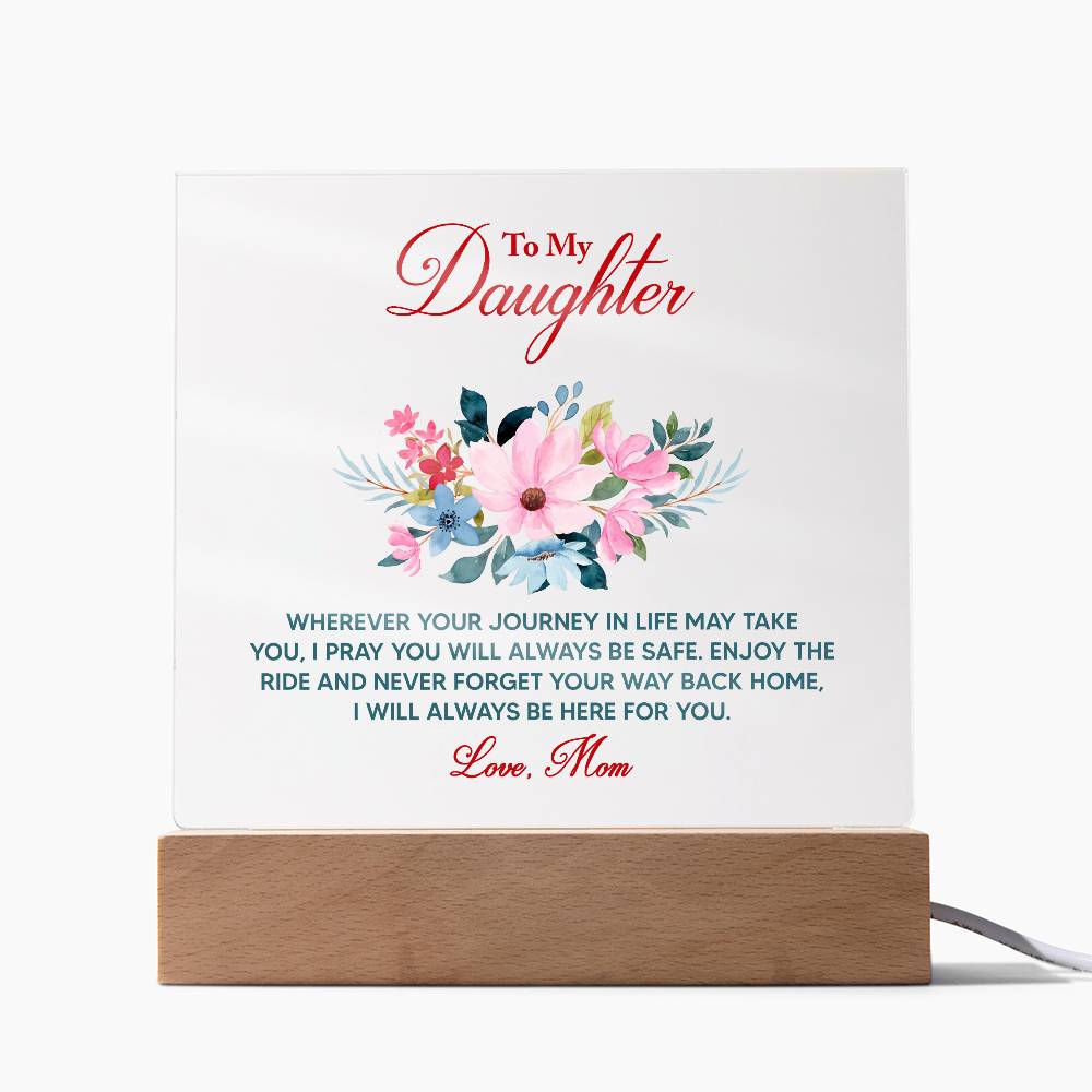 To My Daughter, I Will Always Be Here For You – Acrylic Square Plaque – Gift for Daughter