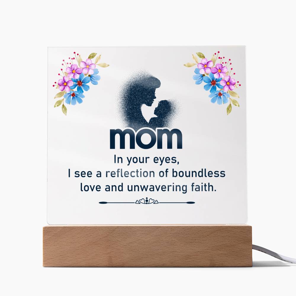 Mom, In Your Eyes I See A Reflection Of Boundless Love & Unwavering Faith - Square Acrylic Plaque - Gift for Mom